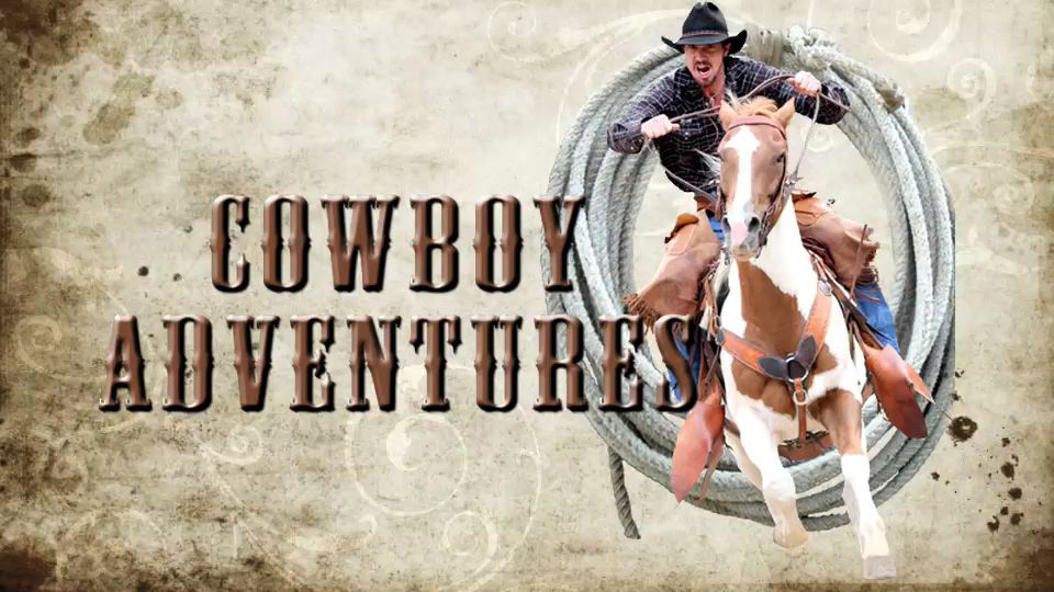 Cowboy Adventures!